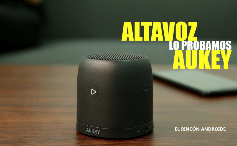 Mini Altavoz Bluetooth Aukey, lo probamos